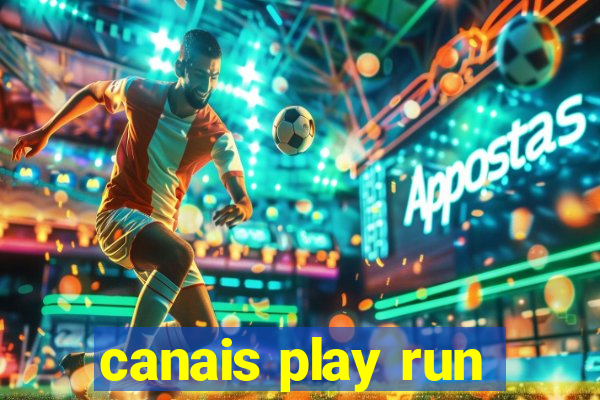 canais play run